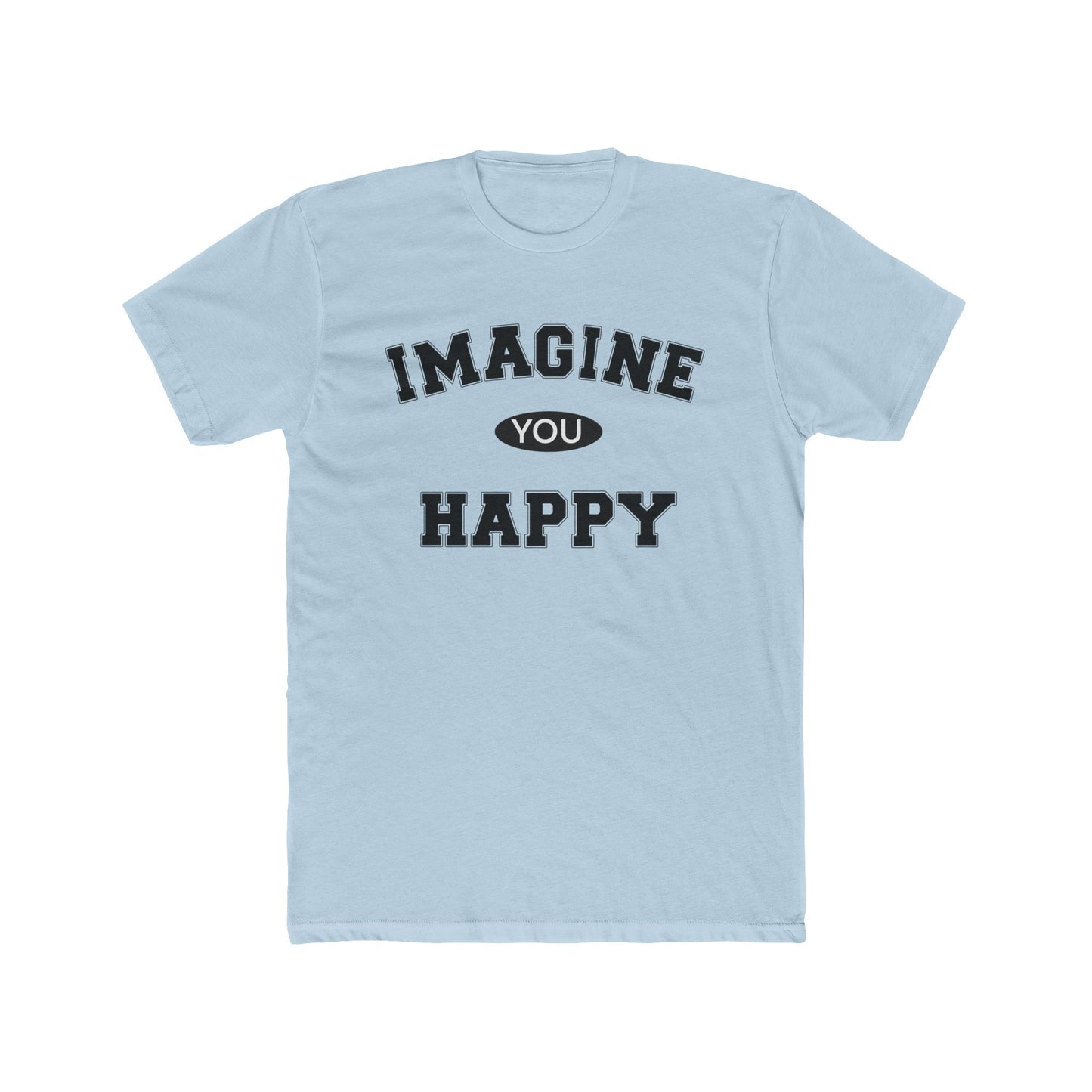 Imagine you happy Tee