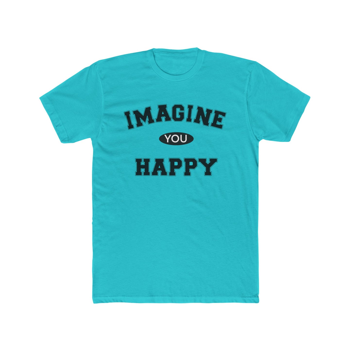 Imagine you happy Tee