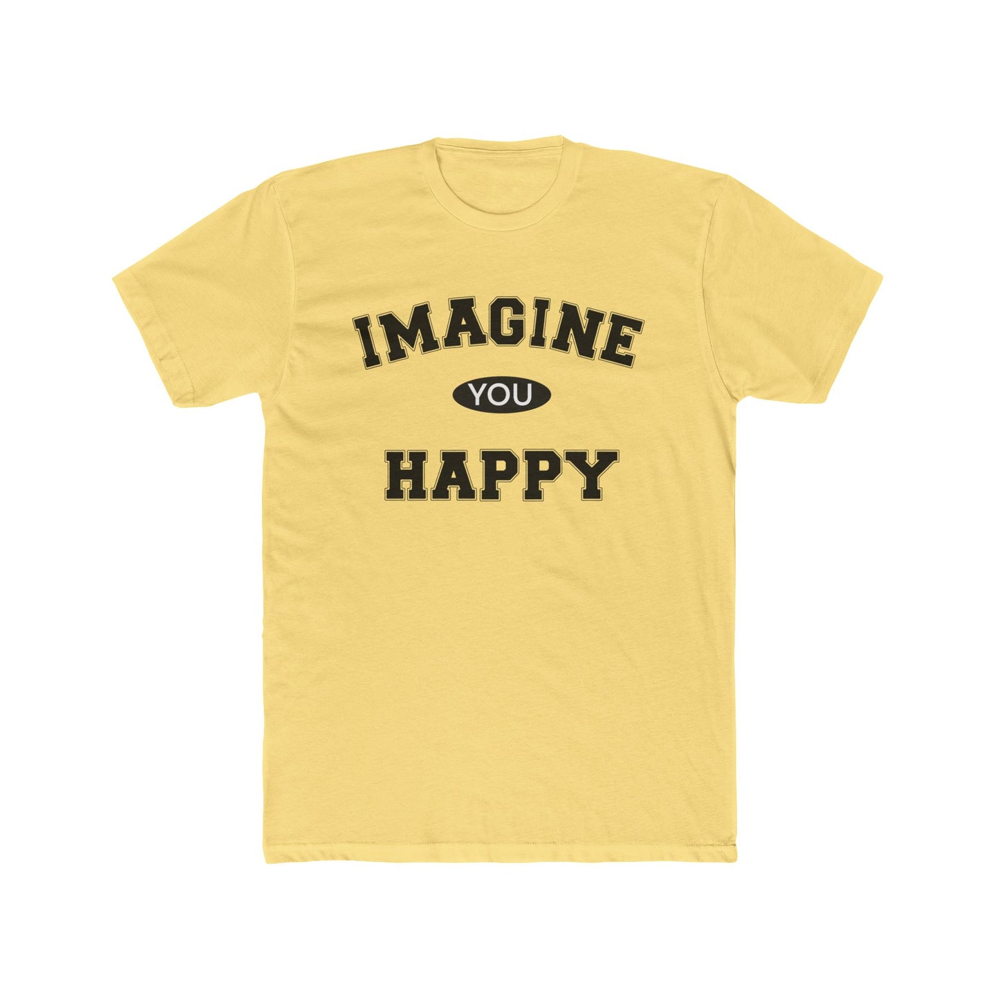 Imagine you happy Tee